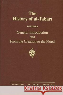 The History of Al-Tabari Vol. 1: General Introduction and from the Creation to the Flood Franz Rosenthal Tabari 9780887065637