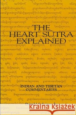 The Heart Sutra Explained: Indian and Tibetan Commentaries Donald S., Jr. Lopez 9780887065903