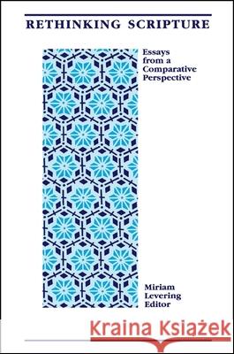 Rethinking Scripture: Essays from a Comparative Perspective Miriam Levering 9780887066146 State University of New York Press