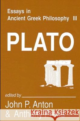 Essays in Ancient Greek Philosophy III: Plato John P. Anton Anthony Preus 9780887069178 State University of New York Press