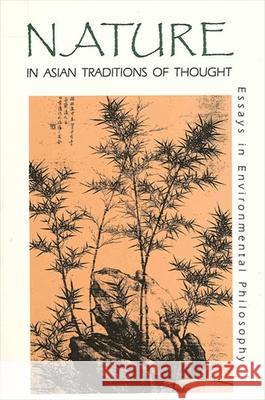 Nature in Asian Traditions of Thought J. Baird Callicott Roger T. Ames 9780887069512 State University of New York Press