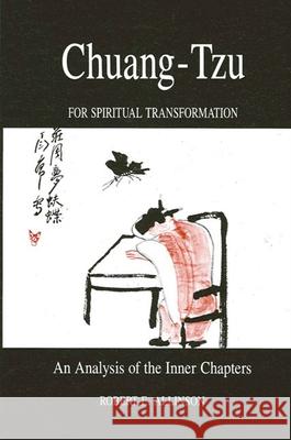 Chuang-Tzu for Spiritual Transformation: An Analysis of the Inner Chapters Robert E. Allinson Robert Cummings Neville 9780887069697 State University of New York Press