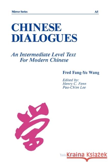Chinese Dialogues: An Intermediate Level Text for Modern Chinese Wang, Fred Fang-Yu 9780887100147