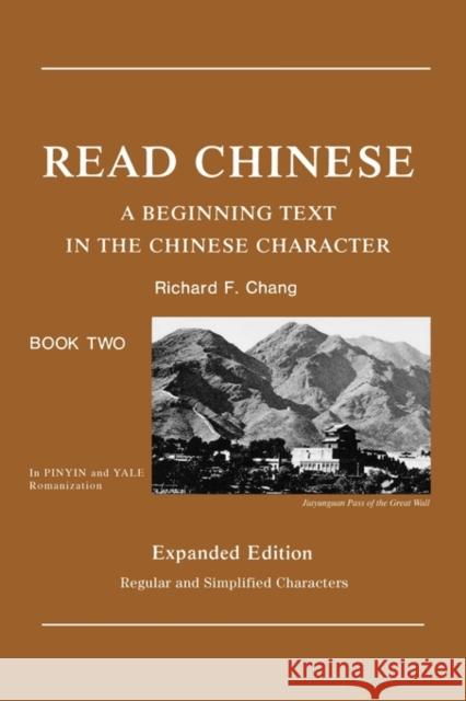 Read Chinese, Book Two: A Beginning Text in the Chinese Character Chang, Richard F. 9780887100666