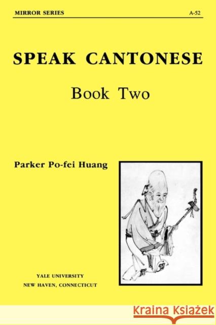 Speak Cantonese Book Two Huang, Po-Fei 9780887100963 Yale University Press