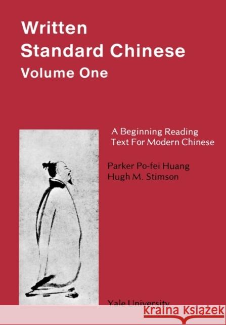 Written Standard Chinese, Volume One: A Beginning Reading Text for Modern Chinese Huang 9780887101298 Yale University Press