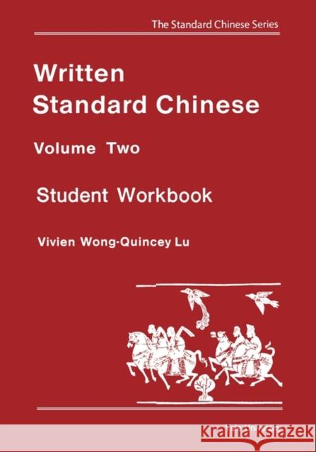 Written Standard Chinese, Volume Two: Student Workbook Wong, Vivien 9780887101342