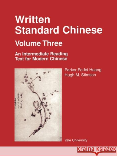 Written Standard Chinese Volume 3, an Intermediate Reading Text for Modern Chinese Stimson, Hugh 9780887101472