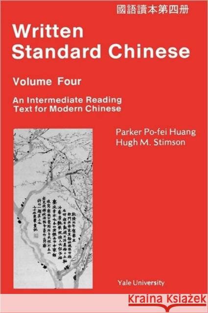 Written Standard Chinese Volume 4, an Intermediate Reading Text for Modern Chinese Stimson, Hugh 9780887101588