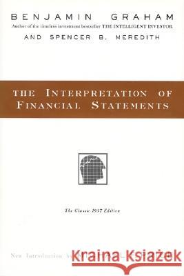 The Interpretation of Financial Statements: The Classic 1937 Edition Graham, Benjamin 9780887309137