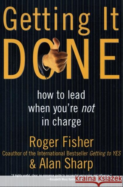 Getting It Done: How to Lead When You're Not in Charge Fisher, Roger 9780887309588 0