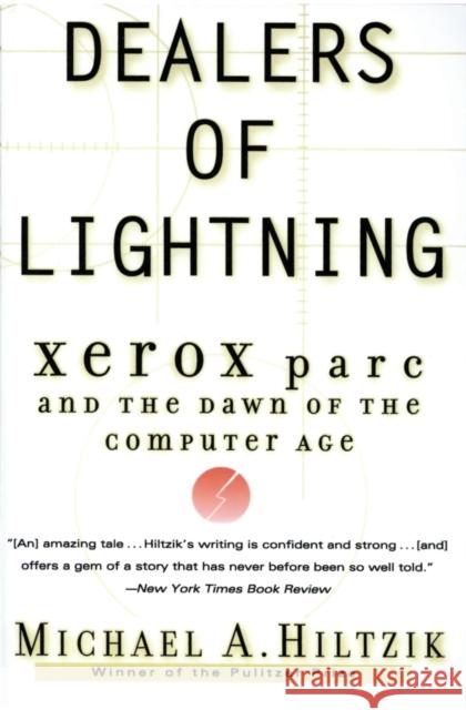 Dealers of Lightning: Xerox Parc and the Dawn of the Computer Age Michael Hiltzik 9780887309892 HarperCollins