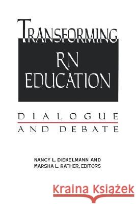 Transforming RN Education: Dialogue & Debate Diekelmann, Nancy L. 9780887375736 Jones & Bartlett Publishers