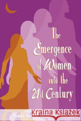 The Emergence of Women Into the 21st Century Munhall, Patricia L. 9780887376627 Jones & Bartlett Publishers
