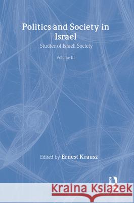 Politics and Society in Israel Ernest Krausz 9780887380129
