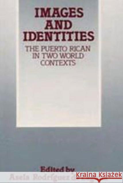 Images and Identities: Puerto Rican in Two World Contexts Laguna, Asela Rodriguez de 9780887380600 Transaction Publishers