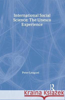 International Social Science: UNESCO Experience Peter Lengyel 9780887380853 Transaction Publishers
