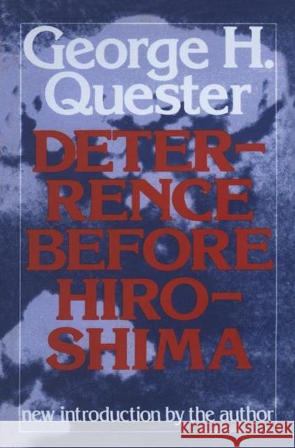 Deterrence Before Hiroshima: The Airpower Background of Modern Strategy Quester, George H. 9780887380877 Transaction Publishers