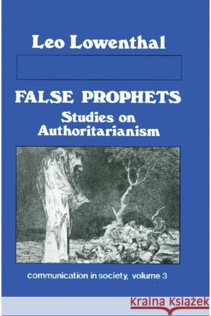 False Prophets: Studies on Authoritarianism Lowenthal, Leo 9780887381362
