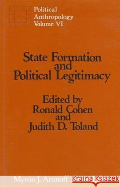 State Formation and Political Legitimacy Ronald Cohen Judith D. Toland 9780887381614 Transaction Publishers