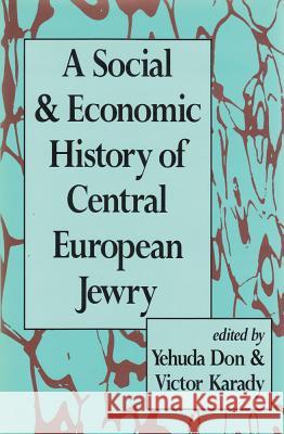 A Social and Economic History of Central European Jewry Yehuda Don Victor Karady Yehudah Don 9780887382116 Transaction Publishers