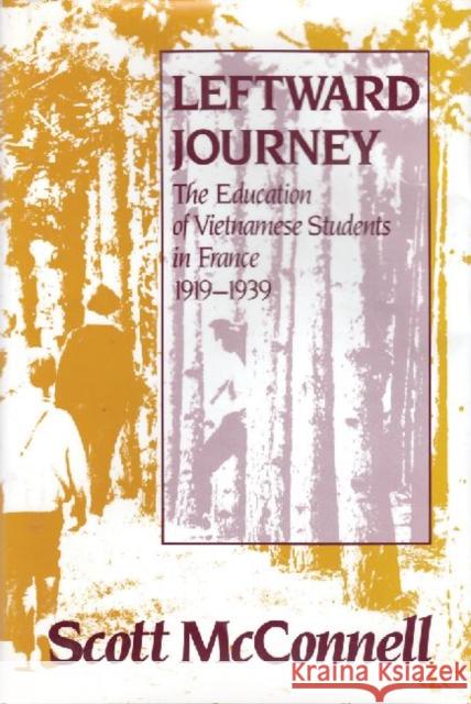 Leftward Journey: Education of Vietnamese Students in France Scott McConnell 9780887382383 Transaction Publishers