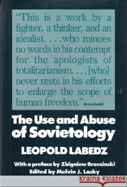 The Use and Abuse of Sovietology Leopold Labedz Melvin Lasky 9780887382529 Transaction Publishers