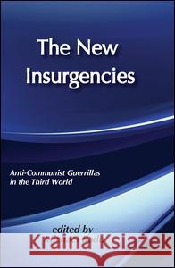 The New Insurgencies: Anticommunist Guerrillas in the Third World Radu, Michael 9780887383076
