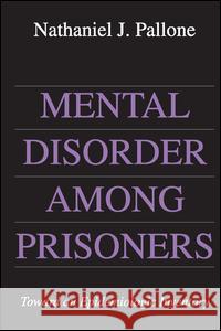 Mental Disorder Among Prisoners: Toward an Epidemiologic Inventory Nathaniel J. Pallone 9780887383830 Transaction Publishers