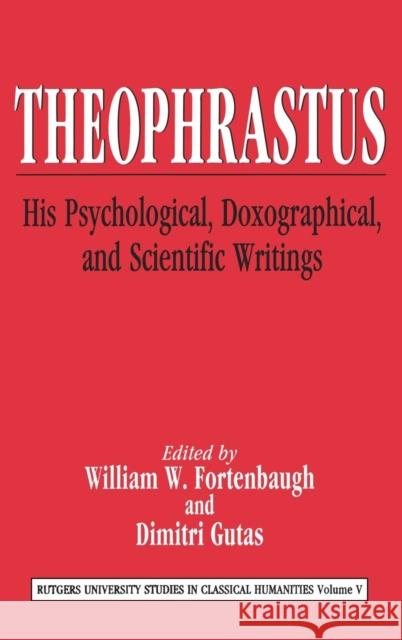 Theophrastus: His Psychological, Doxographical, and Scientific Writings Fortenbaugh, William W. 9780887384042 Transaction Publishers