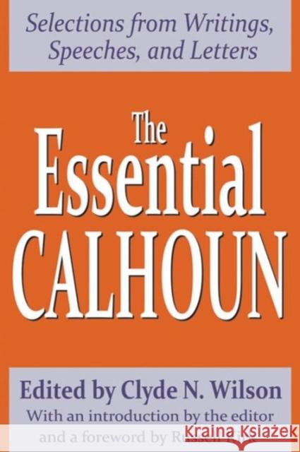 The Essential Calhoun Clyde N. Wilson Russell Kirk John C. Calhoun 9780887384424 Transaction Publishers