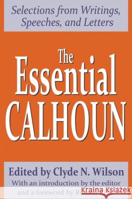 The Essential Calhoun Clyde N. Wilson Russell Kirk John C. Calhoun 9780887384424