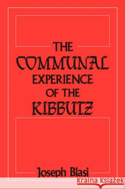 The Communal Experience of the Kibbutz Joseph R. Blasi 9780887386114