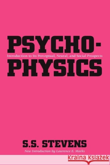 Psychophysics: Introduction to Its Perceptual, Neural, and Social Prospects Stevens, S. S. 9780887386435 Transaction Publishers