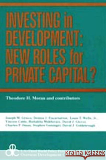 Investing in Development: New Roles for Private Capital? Moran, Theodore 9780887386442 Transaction Publishers