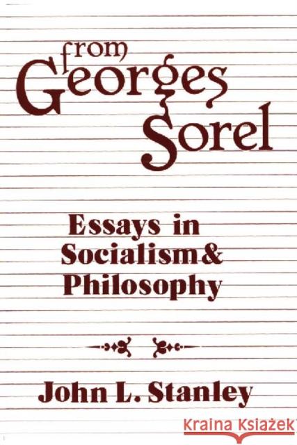 From Georges Sorel: Essays in Socialism and Philosophy Sorel, Georges 9780887386541 Transaction Publishers