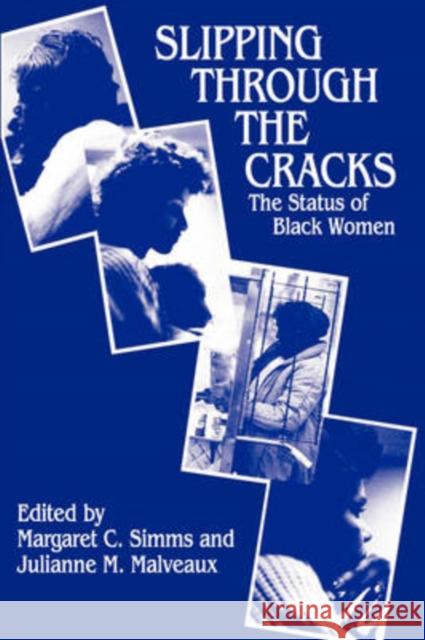 Slipping Through the Cracks : Status of Black Women Margaret C. Simms Julianne M. Malveaux 9780887386626 Transaction Publishers