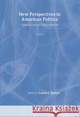 New Perspectives in American Politics Lucius J. Barker 9780887387449 Transaction Publishers