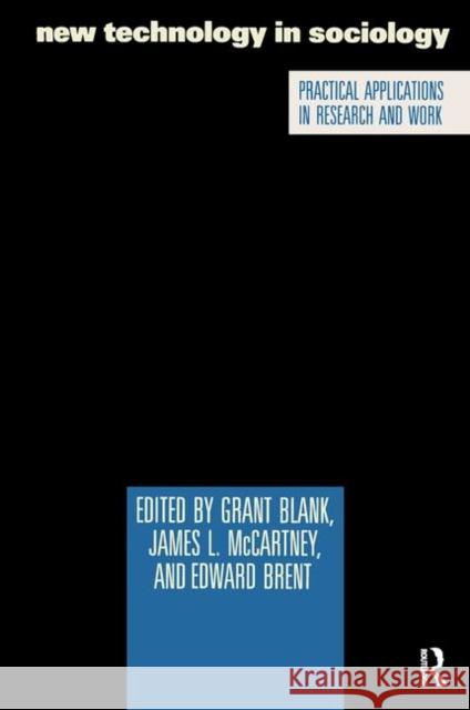 New Technology in Sociology: Practical Applications in Research and Work Blank, Grant 9780887387692 Transaction Publishers