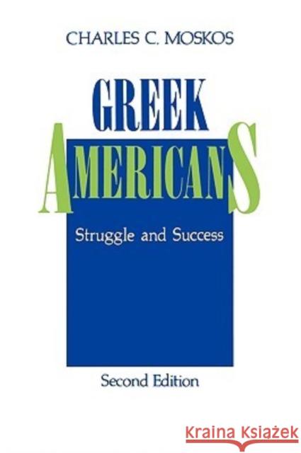 Greek Americans: Struggle and Success Moskos, Charles C. 9780887387784 Transaction Publishers