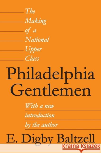 Philadelphia Gentlemen: The Making of a National Upper Class Geiger, Roger L. 9780887387890