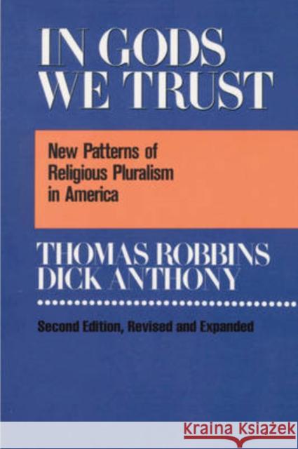 In Gods We Trust: New Patterns of Religious Pluralism in America Robbins, Thomas 9780887388002