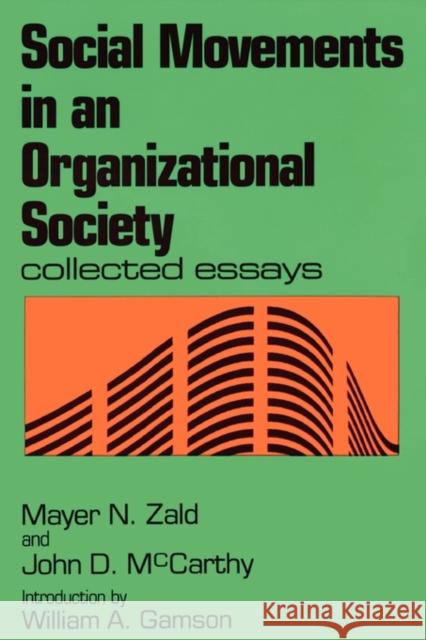 Social Movements in an Organizational Society : Collected Essays Mayer N. Zald John D. McCarthy 9780887388026 Transaction Publishers