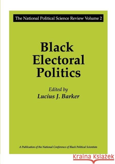 Black Electoral Politics: Participation, Performance, Promise Barker, Lucius J. 9780887388217 Transaction Publishers