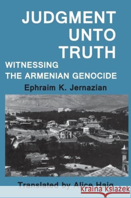 Judgment Unto Truth: Witnessing the Armenian Genocide Konvitz, Milton 9780887388231