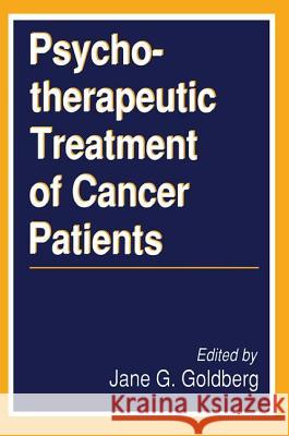 Psychotherapeutic Treatment of Cancer Patients Jane Goldberg Jane Goldberg 9780887388293