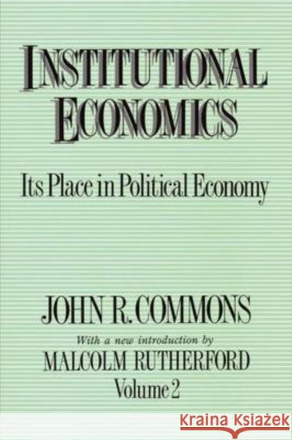 Institutional Economics: Its Place in Political Economy, Volume 2 Rutherford, Malcolm 9780887388316 Transaction Publishers