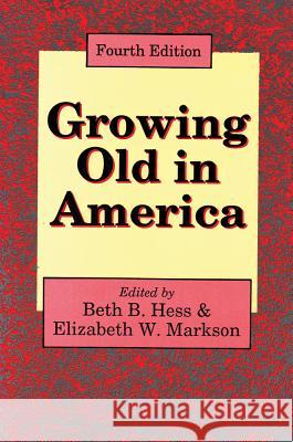 Growing Old in America: New Perspectives on Old Age Beth Hess Elizabeth Markson 9780887388460 Transaction Publishers