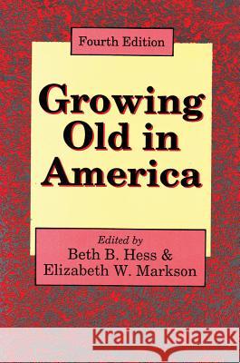 Growing Old in America: New Perspectives on Old Age Beth Hess Elizabeth Markson 9780887388460