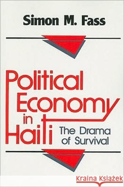 Political Economy in Haiti: The Drama of Survival Fass, Simon M. 9780887388552